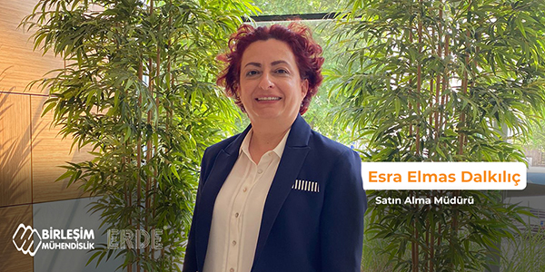 Mr. Esra Elmas Dalkılıç Birleşim Mühendislik A.Ş. and Erde Mühendislik A.Ş. as the 'Purchasing Manager'.